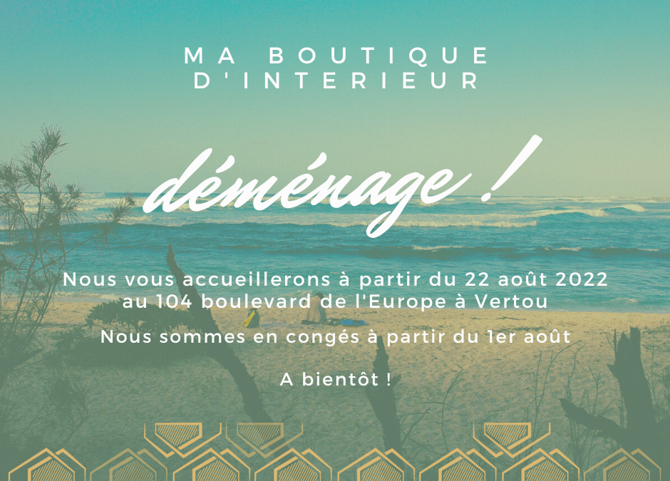 Ma Boutique d&rsquo;Intérieur déménage !